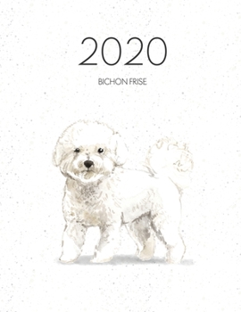 Paperback 2020 Bichon Frise: Dated Weekly Planner With To Do Notes & Dog Quotes - Bichon Frise Book