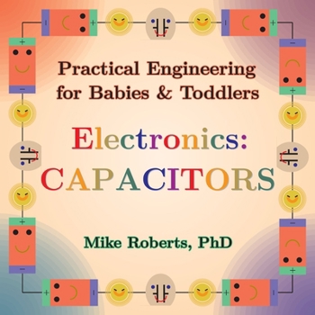Paperback Practical Engineering for Babies & Toddlers - Electronics: Capacitors [Large Print] Book