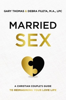 Paperback Married Sex: A Christian Couple's Guide to Reimagining Your Love Life Book