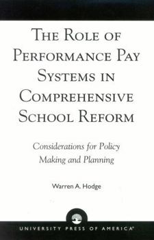 Paperback The Role of Performance Pay Systems in Comprehensive School Reform: Considerations for Policy Making and Planning Book