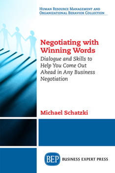 Paperback Negotiating with Winning Words: Dialogue and Skills to Help You Come Out Ahead in Any Business Negotiation Book