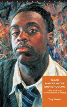 Paperback Black Masculinities and Schooling: How Black Boys Survive Modern Schooling Book