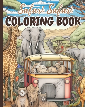 Safari Safari Coloring Book: Let's Color Safari, Safari Adventures Coloring Pages, Simple Wild Animals Book