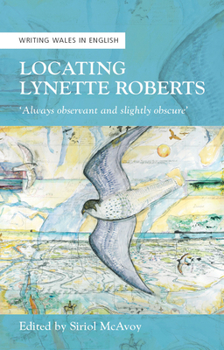 Paperback Locating Lynette Roberts: Always Observant and Slightly Obscure Book