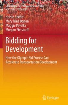Paperback Bidding for Development: How the Olympic Bid Process Can Accelerate Transportation Development Book
