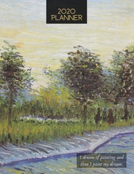 Paperback 2020 Planner Lane in Voyer d 'Argenson Park at Asnieres: Vincent Van Goghs 2020 Weekly and Monthly Calendar Planner with Notes, Tasks, Priorities, Rem Book