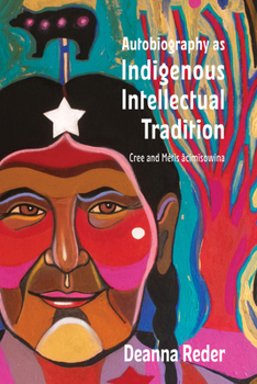 Paperback Autobiography as Indigenous Intellectual Tradition: Cree and Métis Âcimisowina Book