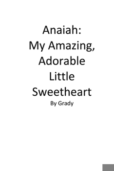 Paperback Anaiah: My Amazing, Adorable Little Sweetheart Book