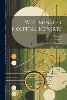 Paperback Westminster Hospital Reports; Volume 3 Book