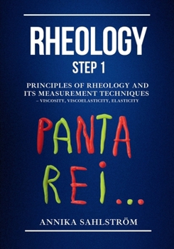 Paperback Rheology Step 1: Principles of rheology and its measurement techniques - viscosity, viscoelasticity, elasticity Book