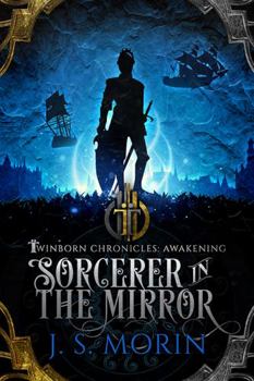 Sorcerer in the Mirror - Book #2 of the Twinborn Trilogy