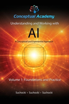 Paperback Understanding and Working with AI, Volume 1: Foundations and Practice Book