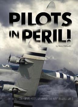 Paperback Pilots in Peril!: The Untold Story of U.S. Pilots Who Braved the Hump in World War II Book