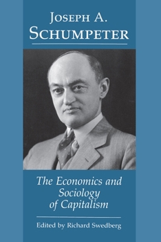 Paperback Joseph A. Schumpeter: The Economics and Sociology of Capitalism Book