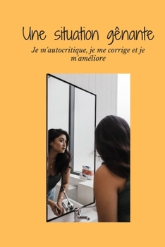 Paperback une situation gênante: Je m'autocritique, je me corrige et je m'améliore [French] Book