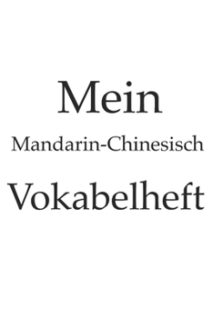 Mein Mandarin-chinesisch Vokabelheft, China, chinesisch, Sprache lernen, 120 Seiten, Notizbuch, Notizheft, 6x9