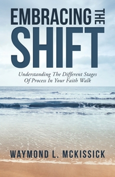 Paperback Embracing the Shift: Understanding the Different Stages of Process in Your Faith Walk Book