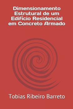 Dimensionamento Estrutural de um Edifício Residencial em Concreto Armado (Portuguese Edition)