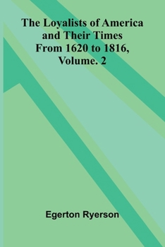 The loyalists of America and their times: from 1620 to 1816, Vol. 2