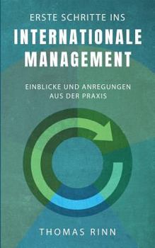 Paperback Erste Schritte ins internationale Management: Einblicke und Anregungen aus der Praxis [German] Book