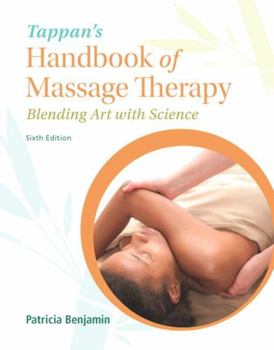 Paperback Tappan's Handbook of Massage Therapy: Blending Art and Science Plus Mylab Health Professions with Pearson Etext -- Access Card Package [With Access Co Book