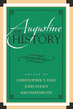 Augustine and History (Augustine in Conversation: Tradition and Innovation)