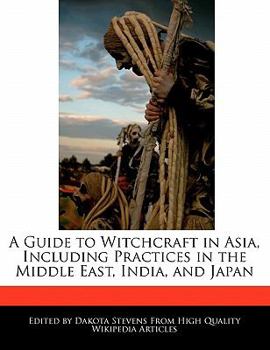 Paperback A Guide to Witchcraft in Asia, Including Practices in the Middle East, India, and Japan Book