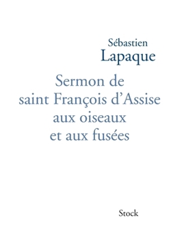 Paperback Sermon de saint François d'Assise aux oiseaux et aux fusées [French] Book