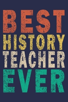 Paperback Best History Teacher Ever: Funny Journal For Teacher & Student Book