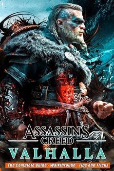 Paperback Assassin's Creed Valhalla: The Complete Guide - Walkthrough - Tips And Tricks Book