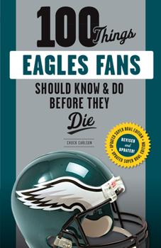 Paperback 100 Things Eagles Fans Should Know & Do Before They Die Book