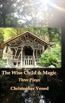 Hardcover The Wise Child and Magic. Three Plays Book
