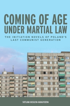 Hardcover Coming of Age Under Martial Law: The Initiation Novels of Poland's Last Communist Generation Book