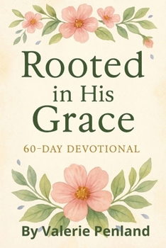 Rooted in His Grace: 60 Day Devotional
