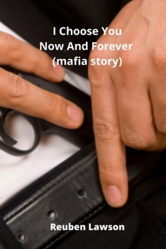 Paperback I Choose You Now And Forever (mafia story) Book