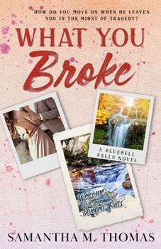 What You Broke (Bluebell Falls)