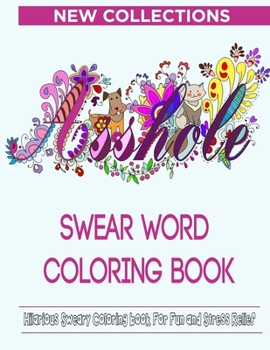 Paperback Swear Word Coloring Book: Hilarious Sweary Coloring book For Fun and Stress Relief New Collections Book