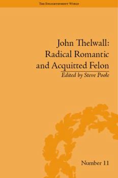 Hardcover John Thelwall: Radical Romantic and Acquitted Felon Book