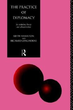 Paperback The Practice of Diplomacy: Its Evolution, Theory and Administration Book