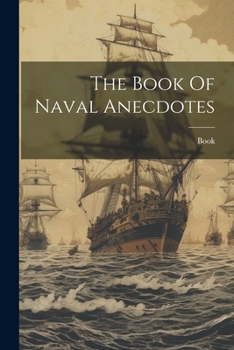 Paperback The Book Of Naval Anecdotes Book