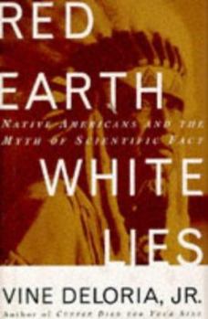 Hardcover Red Earth, White Lies: Native Americans and the Myth of Scientific Fact Book