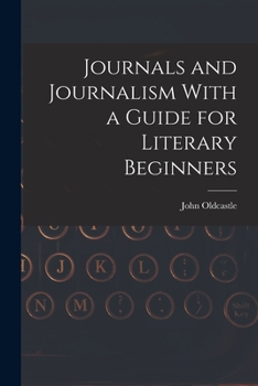 Paperback Journals and Journalism With a Guide for Literary Beginners Book