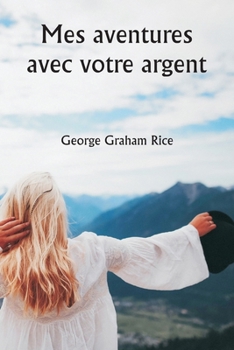 Paperback Mes aventures avec votre argent [French] Book