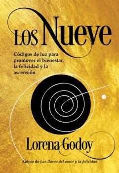 Los Nueve: Códigos de luz para promover el bienestar, la felicidad y la ascensión (Spanish Edition)