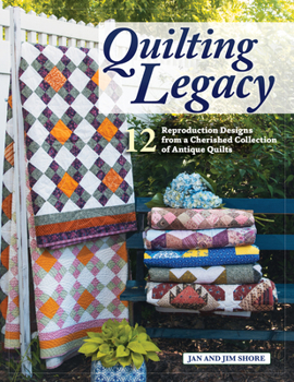 Paperback Quilting Legacy: 12 Reproduction Designs from a Cherished Collection of Antique Quilts Book