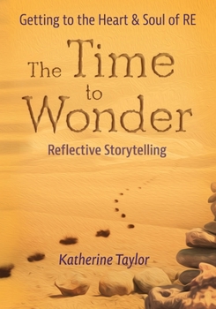 Paperback The Time to Wonder: Getting to the Heart and Soul of RE Book