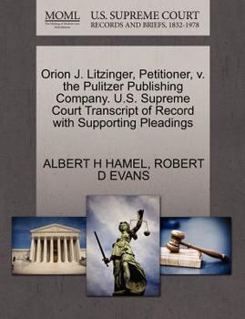 Paperback Orion J. Litzinger, Petitioner, V. the Pulitzer Publishing Company. U.S. Supreme Court Transcript of Record with Supporting Pleadings Book