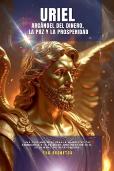 Paperback Uriel - Arcángel Del Dinero, La Paz y La Prosperidad [Spanish] Book