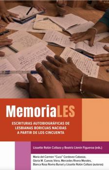 MemoriaLES : Escrituras Autobiográficas de Lesbianas Boricuas Nacidas a Partir de Los Cincuenta