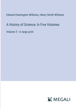 Paperback A History of Science; In Five Volumes: Volume 5 - in large print Book